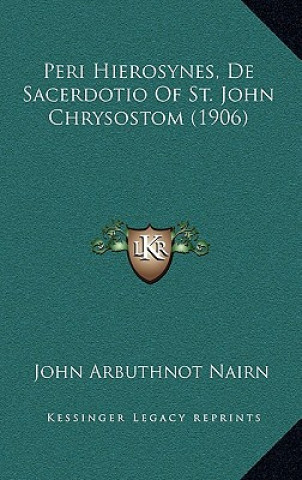 Carte Peri Hierosynes, De Sacerdotio Of St. John Chrysostom (1906) John Arbuthnot Nairn