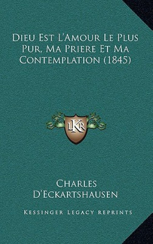 Carte Dieu Est L'Amour Le Plus Pur, Ma Priere Et Ma Contemplation (1845) Charles D'Eckartshausen