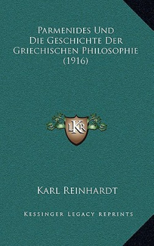 Könyv Parmenides Und Die Geschichte Der Griechischen Philosophie (1916) Karl Reinhardt