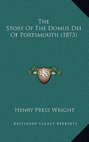 Buch The Story Of The Domus Dei Of Portsmouth (1873) Henry Press Wright