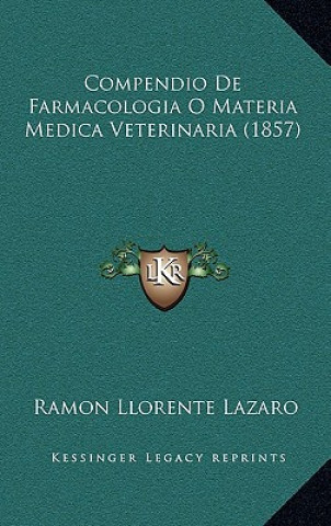 Carte Compendio De Farmacologia O Materia Medica Veterinaria (1857) Ramon Llorente Lazaro