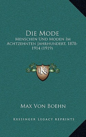 Kniha Die Mode: Menschen Und Moden Im Achtzehnten Jahrhundert, 1878-1914 (1919) Max Von Boehn