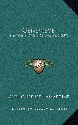 Книга Genevieve: Histoire D'Une Servante (1857) Alphonse De Lamartine