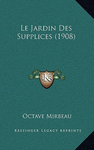 Kniha Le Jardin Des Supplices (1908) Octave Mirbeau