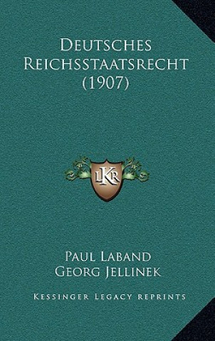 Kniha Deutsches Reichsstaatsrecht (1907) Paul Laband