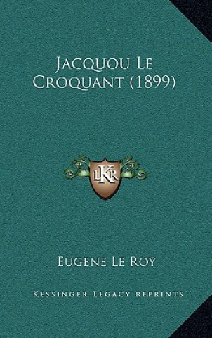 Kniha Jacquou Le Croquant (1899) Eugene Le Roy