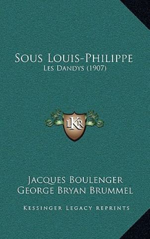 Kniha Sous Louis-Philippe: Les Dandys (1907) Jacques Boulenger