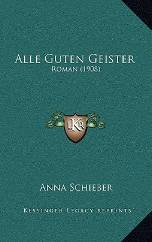 Książka Alle Guten Geister: Roman (1908) Anna Schieber