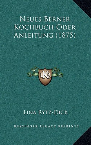 Boek Neues Berner Kochbuch Oder Anleitung (1875) Lina Rytz-Dick