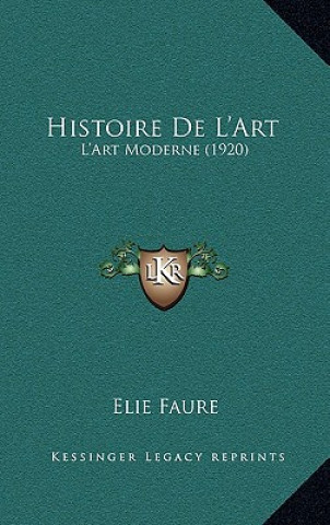 Książka Histoire De L'Art: L'Art Moderne (1920) Elie Faure