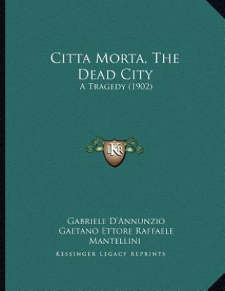 Kniha Citta Morta, The Dead City: A Tragedy (1902) Gabriele D'Annunzio