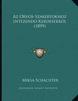 Kniha Az Orvos-Szakertokhoz Intezendo Kerdesekrol (1899) Miksa Schachter