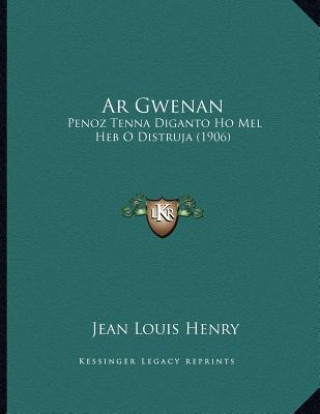 Könyv Ar Gwenan: Penoz Tenna Diganto Ho Mel Heb O Distruja (1906) Jean Louis Henry