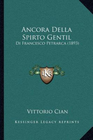 Book Ancora Della Spirto Gentil: Di Francesco Petrarca (1893) Vittorio Cian