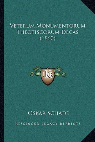 Kniha Veterum Monumentorum Theotiscorum Decas (1860) Oskar Schade
