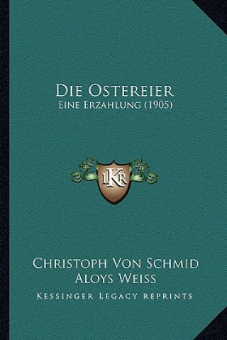 Knjiga Die Ostereier: Eine Erzahlung (1905) Christoph Von Schmid