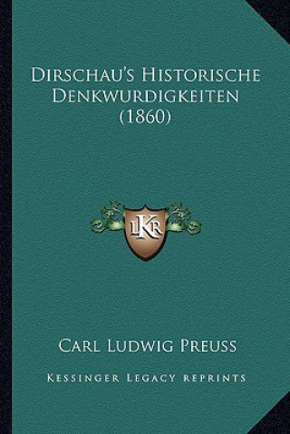 Libro Dirschau's Historische Denkwurdigkeiten (1860) Carl Ludwig Preuss