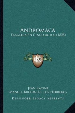 Carte Andromaca: Tragedia En Cinco Actos (1825) Jean Baptiste Racine
