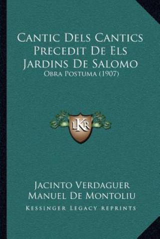 Knjiga Cantic Dels Cantics Precedit de Els Jardins de Salomo: Obra Postuma (1907) Jacinto Verdaguer