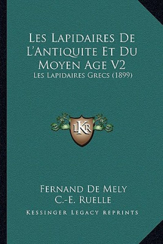 Buch Les Lapidaires de L'Antiquite Et Du Moyen Age V2: Les Lapidaires Grecs (1899) Fernand De Mely