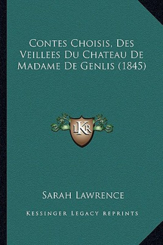 Kniha Contes Choisis, Des Veillees Du Chateau de Madame de Genlis (1845) Sarah Lawrence