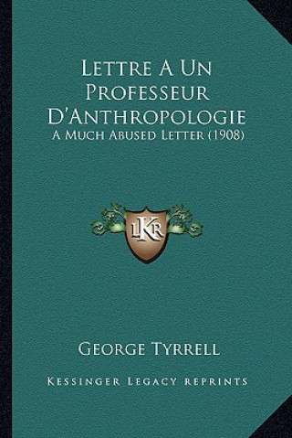 Carte Lettre a Un Professeur D'Anthropologie: A Much Abused Letter (1908) George Tyrrell