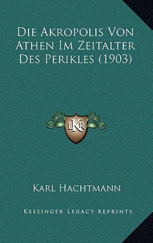 Libro Die Akropolis Von Athen Im Zeitalter Des Perikles (1903) Karl Hachtmann