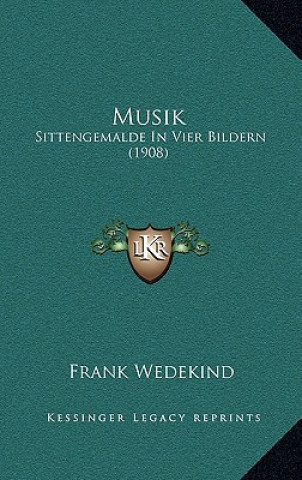 Carte Musik: Sittengemalde in Vier Bildern (1908) Frank Wedekind