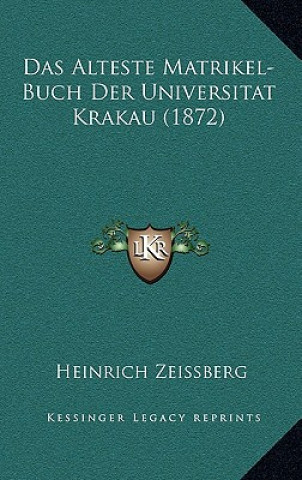 Knjiga Das Alteste Matrikel-Buch Der Universitat Krakau (1872) Heinrich Zeissberg