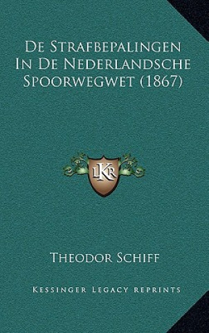 Kniha de Strafbepalingen in de Nederlandsche Spoorwegwet (1867) Theodor Schiff
