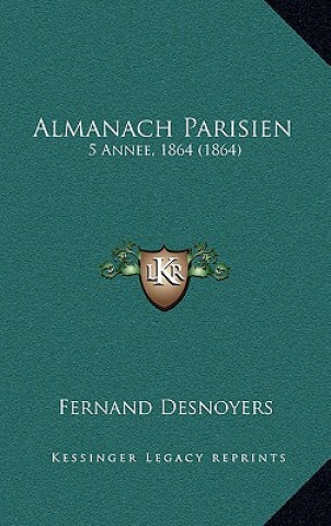 Kniha Almanach Parisien: 5 Annee, 1864 (1864) Fernand Desnoyers