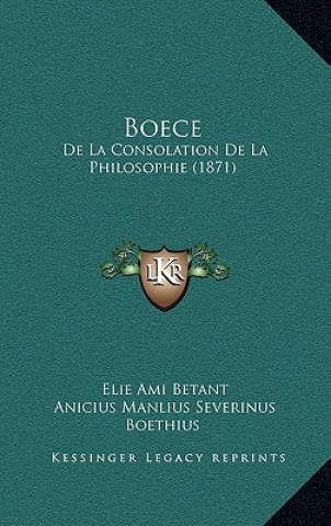 Kniha Boece: de La Consolation de La Philosophie (1871) Anicius Manlius Severinus Boethius