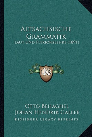 Książka Altsachsische Grammatik: Laut Und Flexionslehre (1891) Otto Behaghel