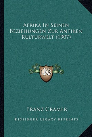 Buch Afrika in Seinen Beziehungen Zur Antiken Kulturwelt (1907) Franz Cramer