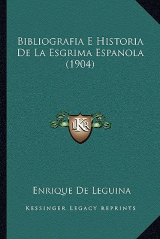 Carte Bibliografia E Historia de La Esgrima Espanola (1904) Enrique De Leguina