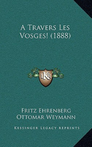 Buch A Travers Les Vosges! (1888) Fritz Ehrenberg