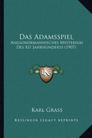 Carte Das Adamsspiel: Anglonormannisches Mysterium Des XII Jahrhunderts (1907) Karl Grass