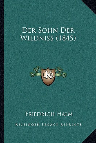 Książka Der Sohn Der Wildniss (1845) Friedrich Halm