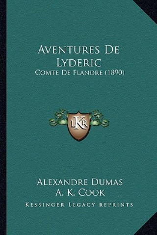 Kniha Aventures de Lyderic: Comte de Flandre (1890) Alexandre Dumas