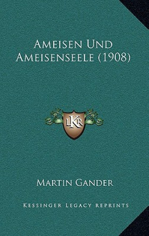 Kniha Ameisen Und Ameisenseele (1908) Martin Gander