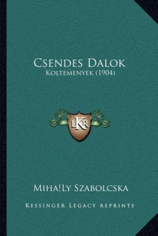 Boek Csendes Dalok: Koltemenyek (1904) Miha Ly Szabolcska