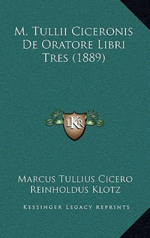 Knjiga M. Tullii Ciceronis de Oratore Libri Tres (1889) Marcus Tullius Cicero