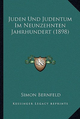 Kniha Juden Und Judentum Im Neunzehnten Jahrhundert (1898) Simon Bernfeld