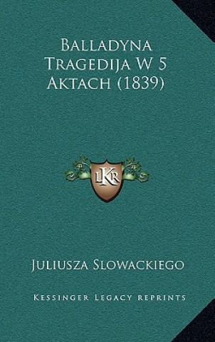 Book Balladyna Tragedija W 5 Aktach (1839) Juliusza Slowackiego