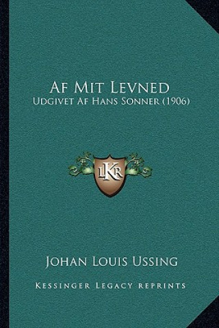 Carte AF Mit Levned: Udgivet AF Hans Sonner (1906) Johan Louis Ussing