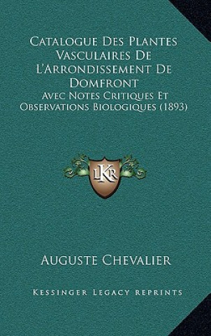 Carte Catalogue Des Plantes Vasculaires de L'Arrondissement de Domfront: Avec Notes Critiques Et Observations Biologiques (1893) Auguste Chevalier
