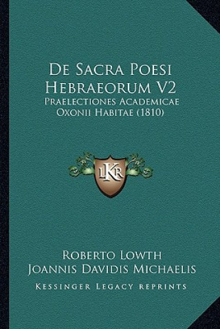 Book de Sacra Poesi Hebraeorum V2: Praelectiones Academicae Oxonii Habitae (1810) Roberto Lowth