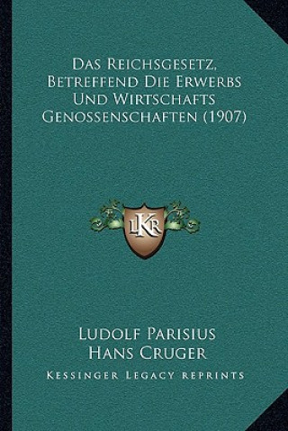 Książka Das Reichsgesetz, Betreffend Die Erwerbs Und Wirtschafts Genossenschaften (1907) Ludolf Parisius