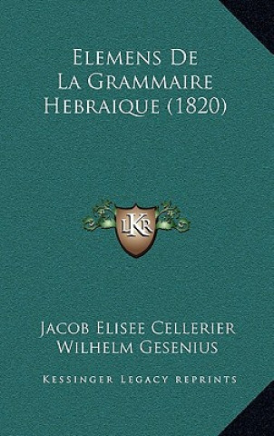 Kniha Elemens de La Grammaire Hebraique (1820) Cellerier  Jacob Elisee  Jr.