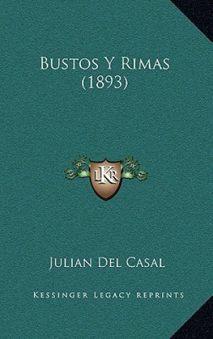 Kniha Bustos y Rimas (1893) Julian Del Casal